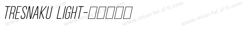 Tresnaku Light字体转换
